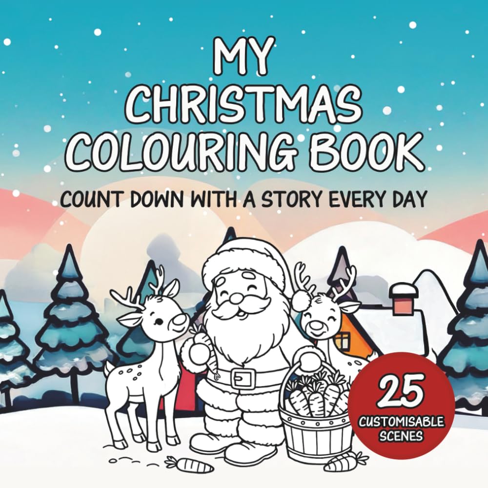 My Christmas Colouring Book: Count Down With A Story Every Day: Suitable for children aged 4 and up