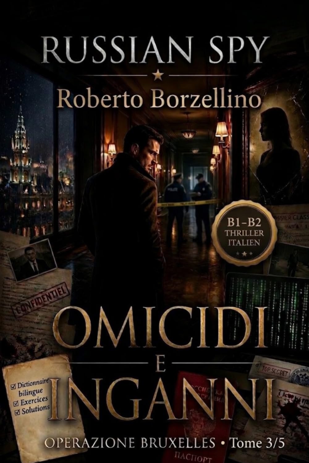 Apprenez l'italien avec un thriller d'espionnage – B1/B2. Omicidi e Inganni: Russian Spy Series, Tome 3/5 | Glossaire bilingue italien–français, ... d'espionnage pour améliorer l'italien B1-B2)