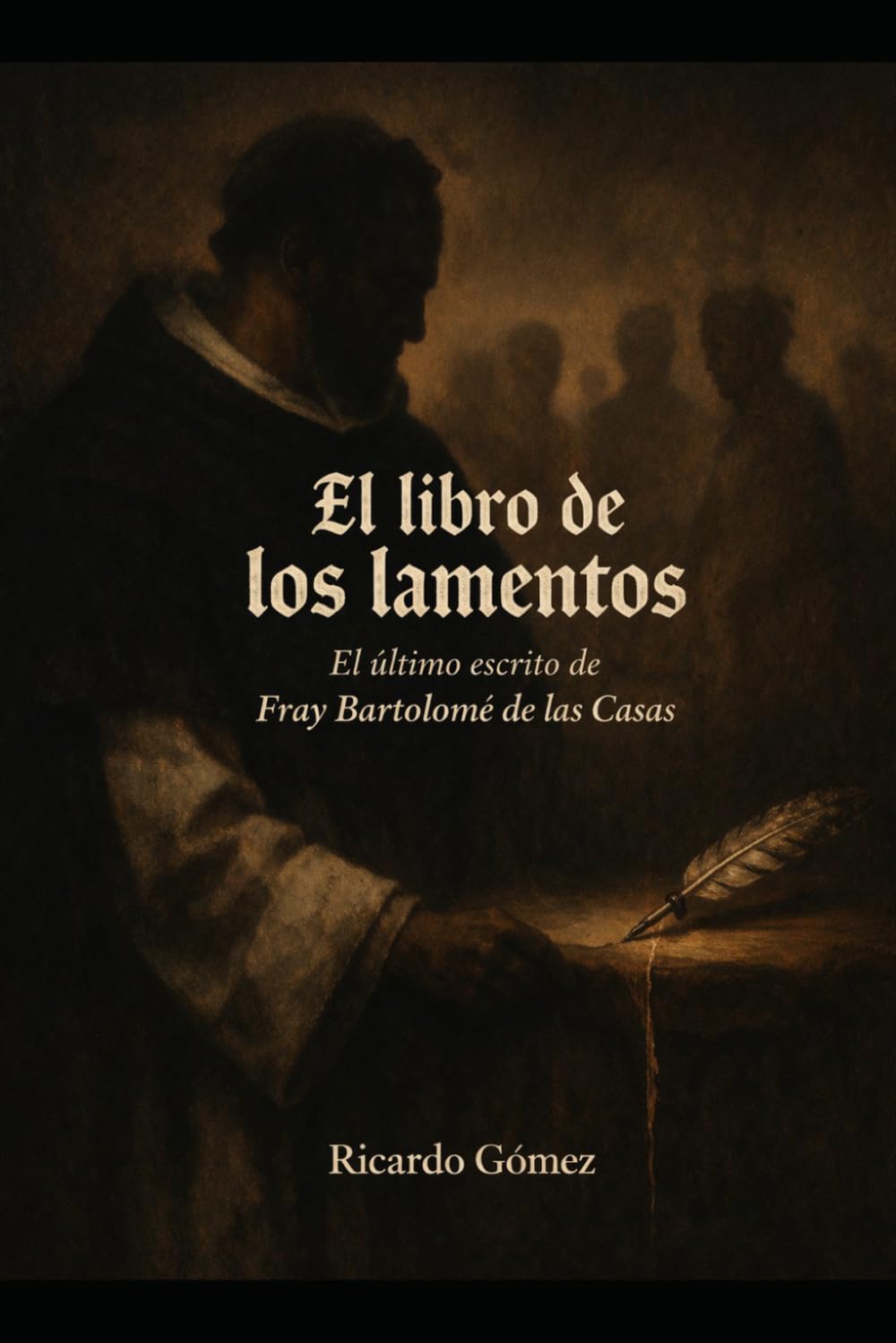 El Libro de los Lamentos: El último escrito de fray Bartolomé de las Casas