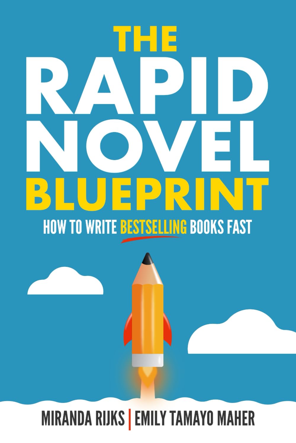 The Rapid Novel Blueprint: How to write bestselling books fast