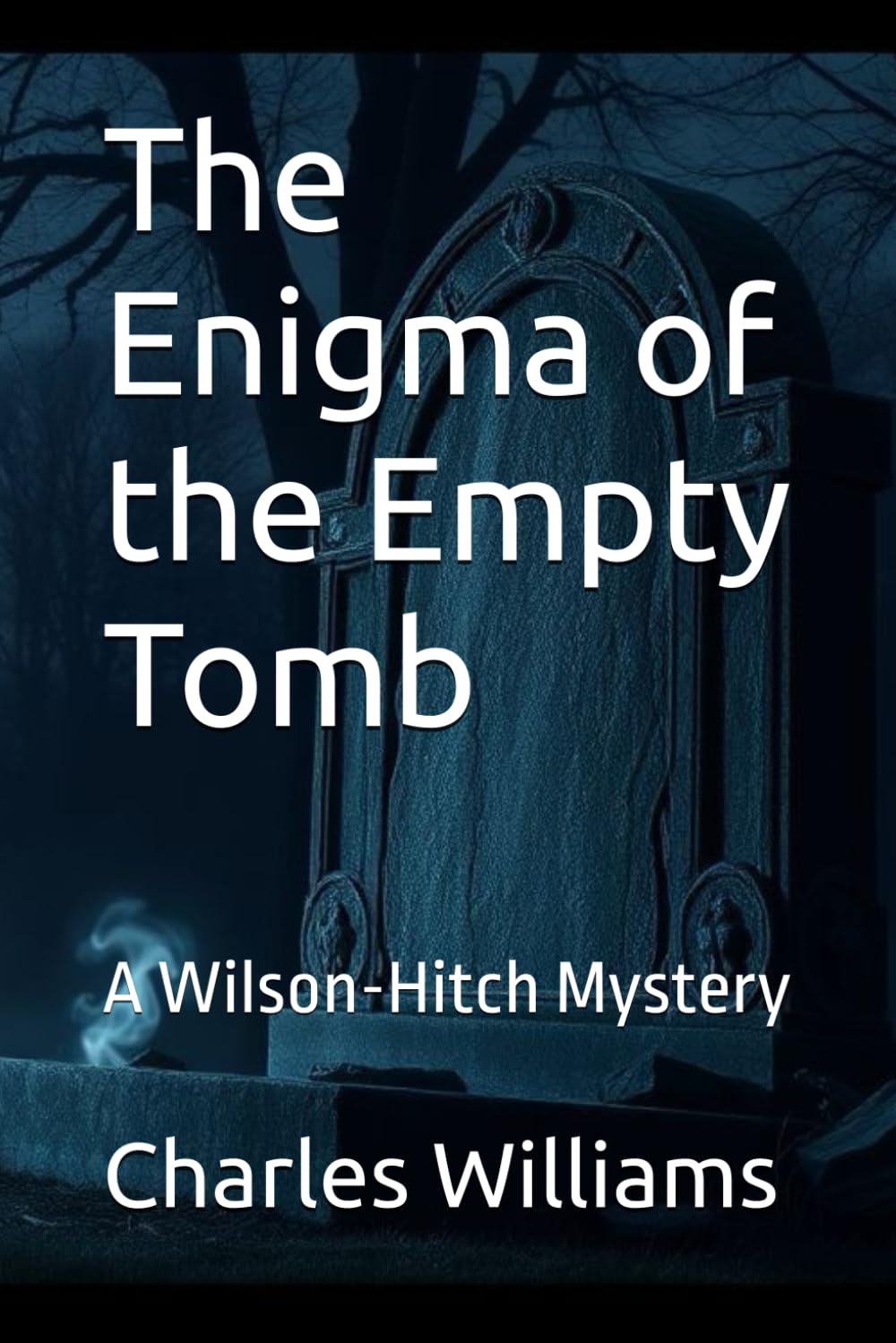 The Enigma of the Empty Tomb: A Wilson-Hitch Mystery (Wilson-Hitch Mysteries: The First Thirty Three Cases)