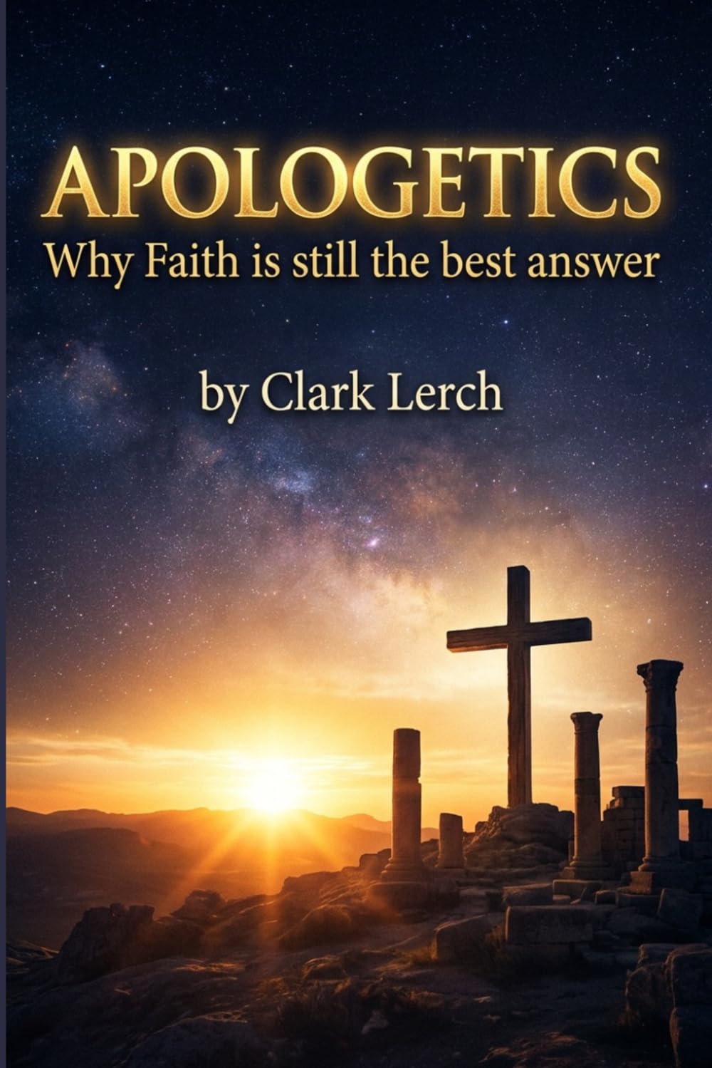 APOLOGETICS - Why Faith is still the best answer