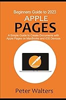 Vista 1 de Beginners Guide to 2023 Apple Pages A Simple Guide to Create Documents with Apple Pages on MacBooks and iOS Devices