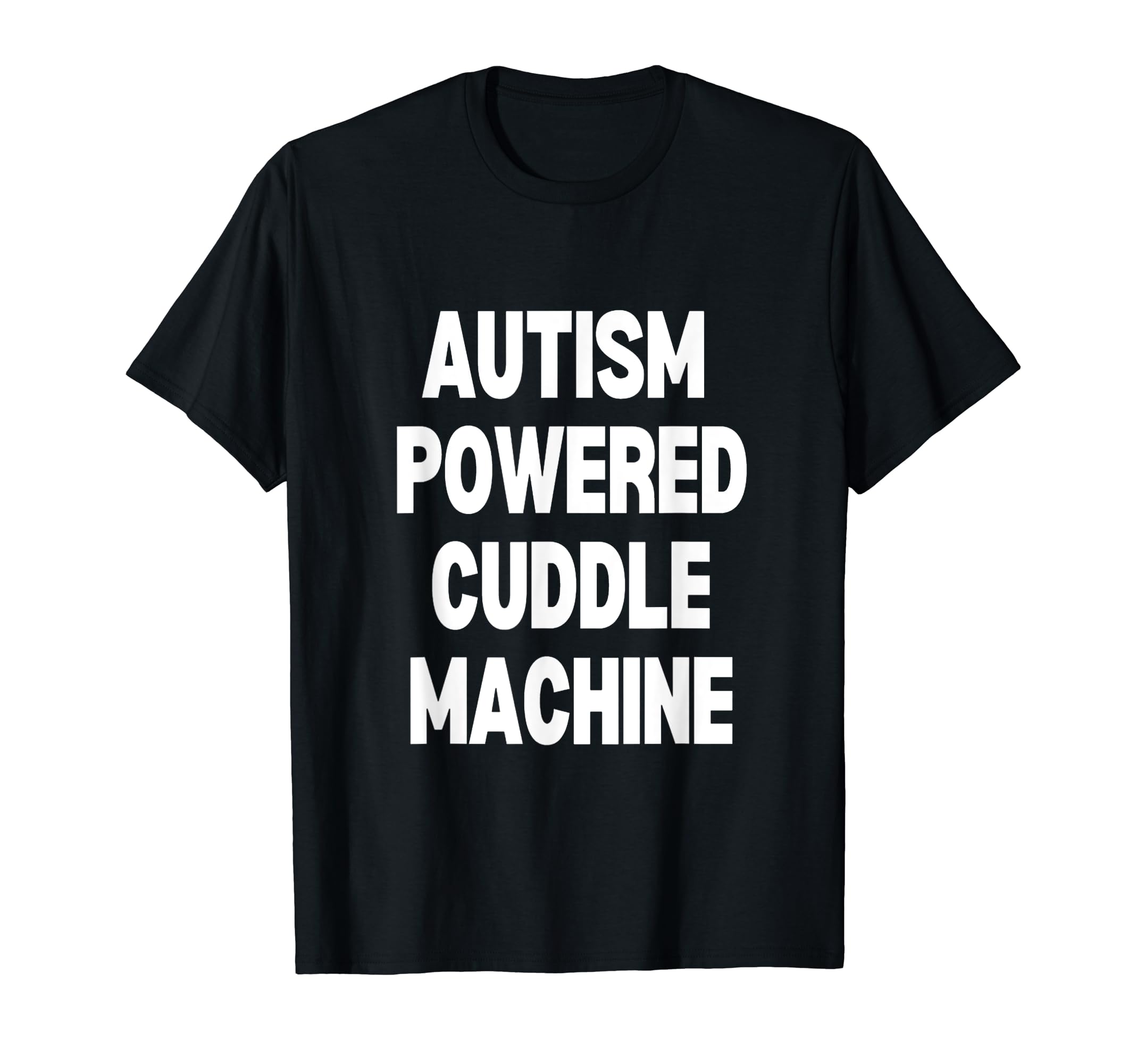 AUTISM POWERED CUDDLE MACHINE T-Shirt
