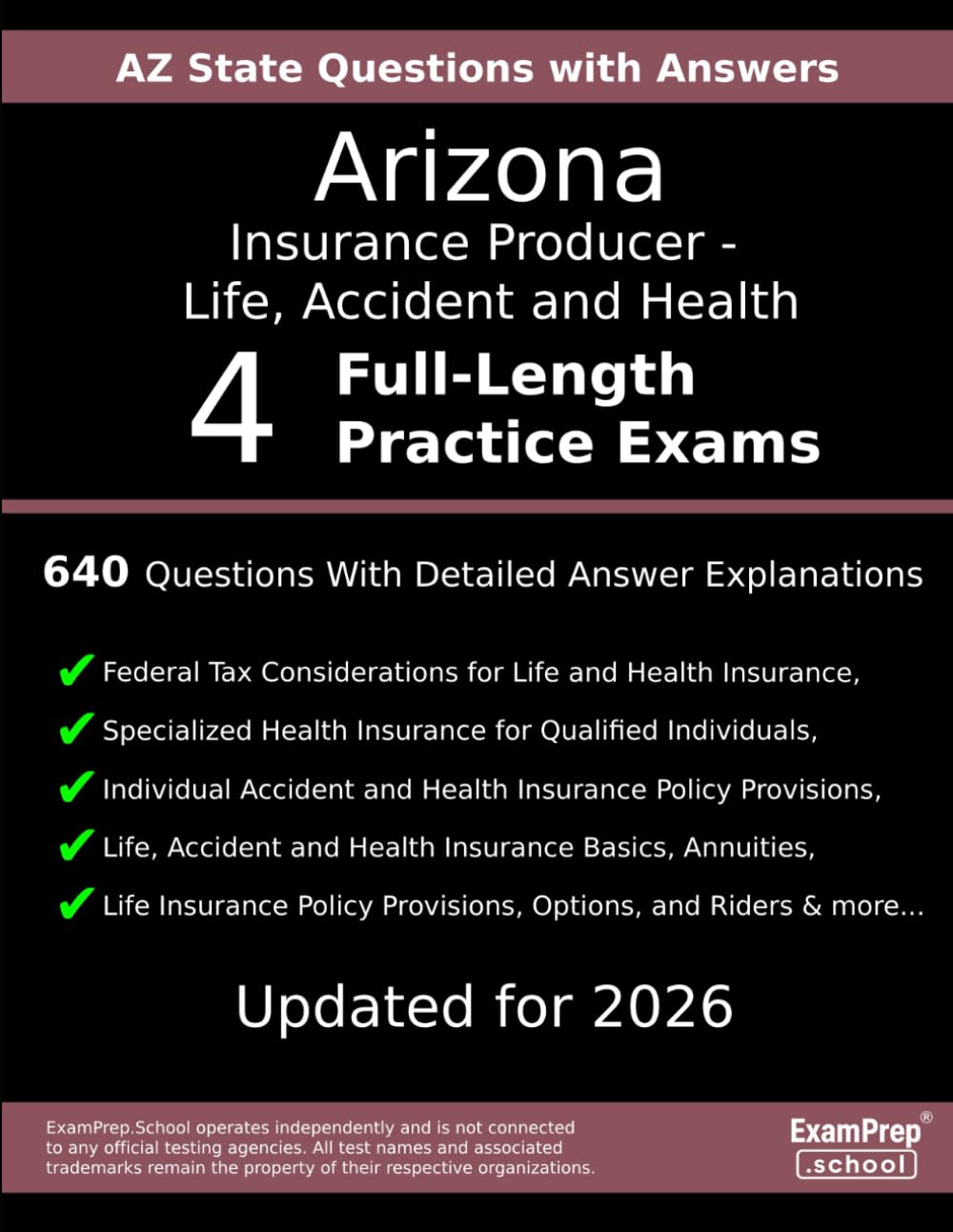 Arizona Life, Accident and Health Insurance Producer Practice Exam Questions: 640 Questions with Detailed Explanations