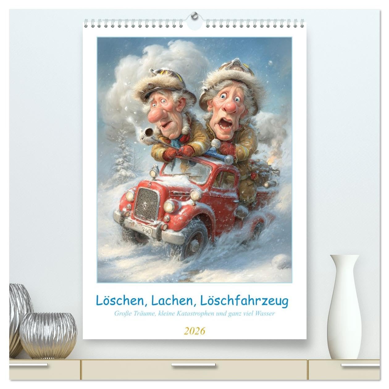 Löschen, Lachen, Löschfahrzeug (hochwertiger Premium Wandkalender 2026 DIN A2 hoch), Kunstdruck in Hochglanz: Mit schrägem Humor, frechen Sprüchen und ... sehr menschlichen Pannen. (CALVENDO Menschen)