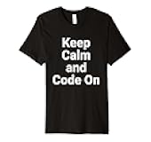 Programmer Keep Calm and Code On Funny Coding Premium T-Shirt