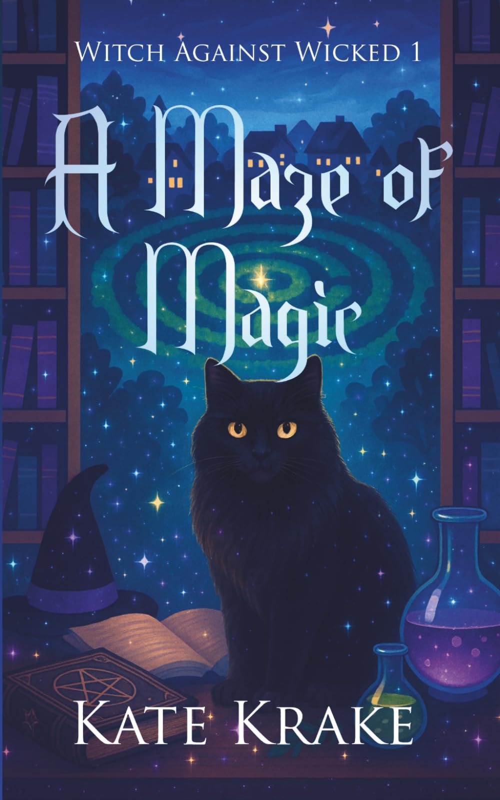 A Maze of Magic: A Witchy Small-Town Fantasy With A Twist Of Mystery (Witch Against Wicked)