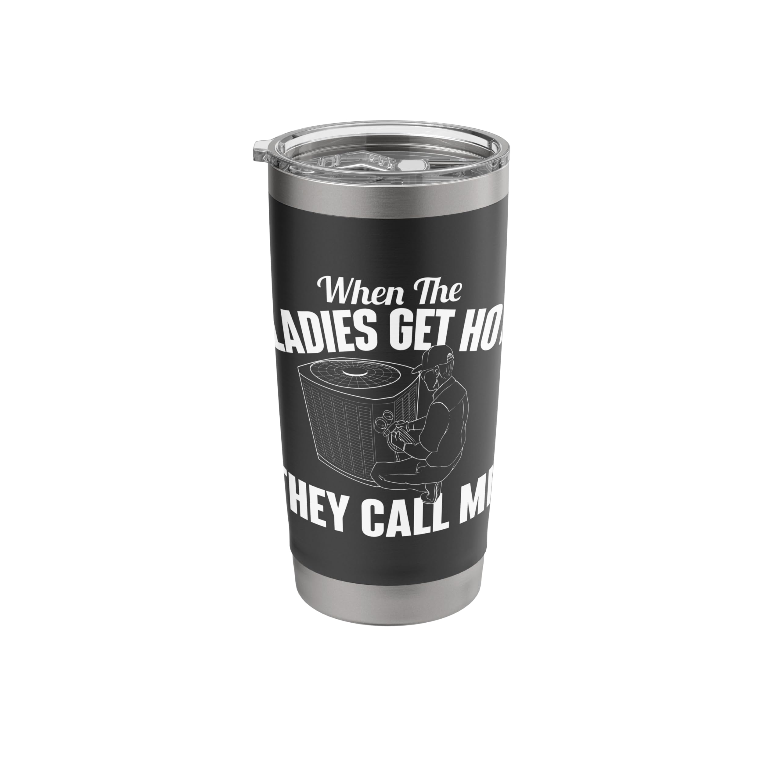 When The Ladies Get Hot They Call Me - Funny HVAC Technician Stainless Steel Insulated Tumbler