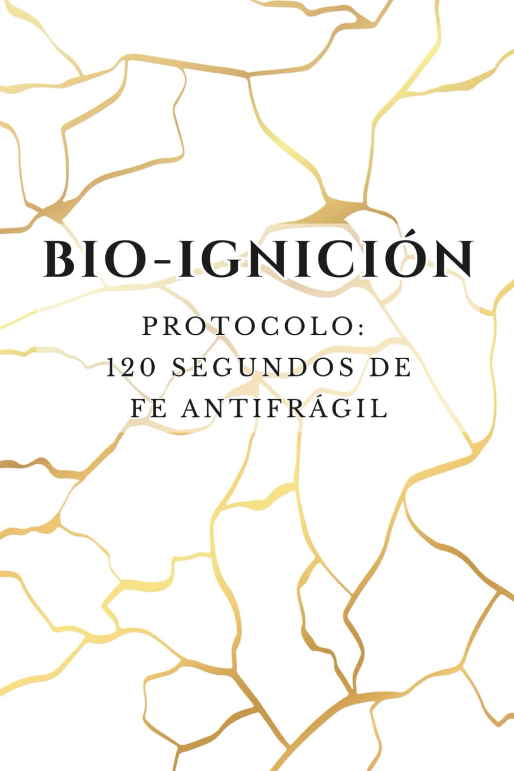 BIO-IGNICIÓN — Protocolo 120 Segundos de Fe Antifrágil: Ingeniería de la Ignición: Protocolos de Intervención Bioconductual para el Colapso Operativo y la Alta Ejecución.