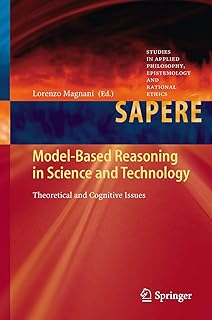 Model-Based Reasoning in Science and Technology: Theoretical and Cognitive Issues: 8