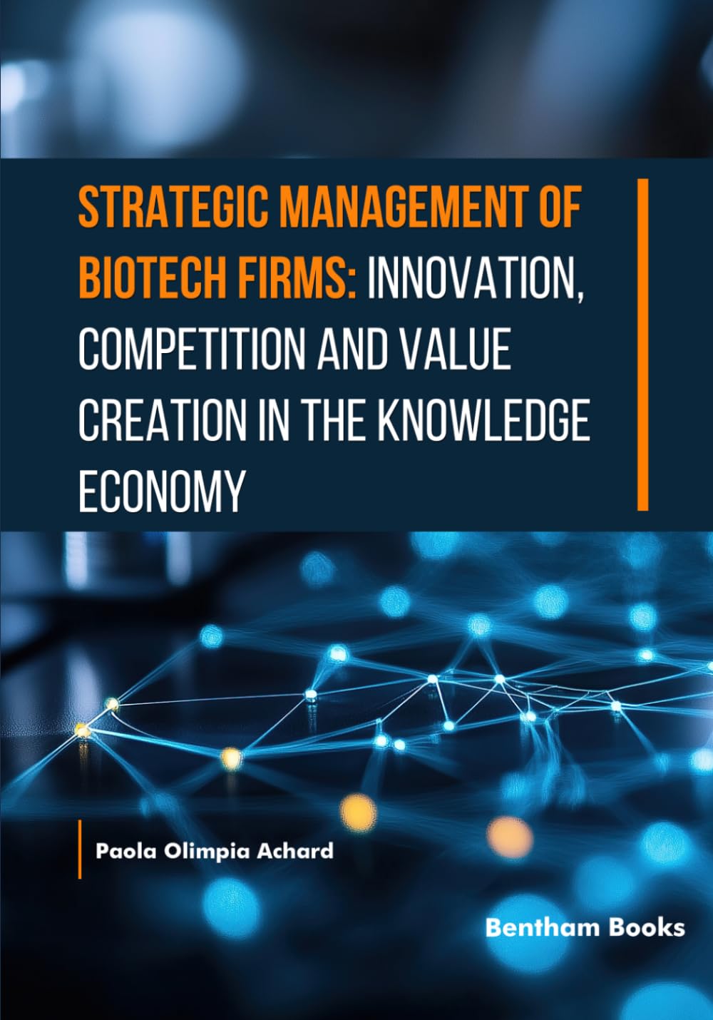 Strategic Management of Biotech Firms: Innovation, Competition and Value Creation in the Knowledge Economy