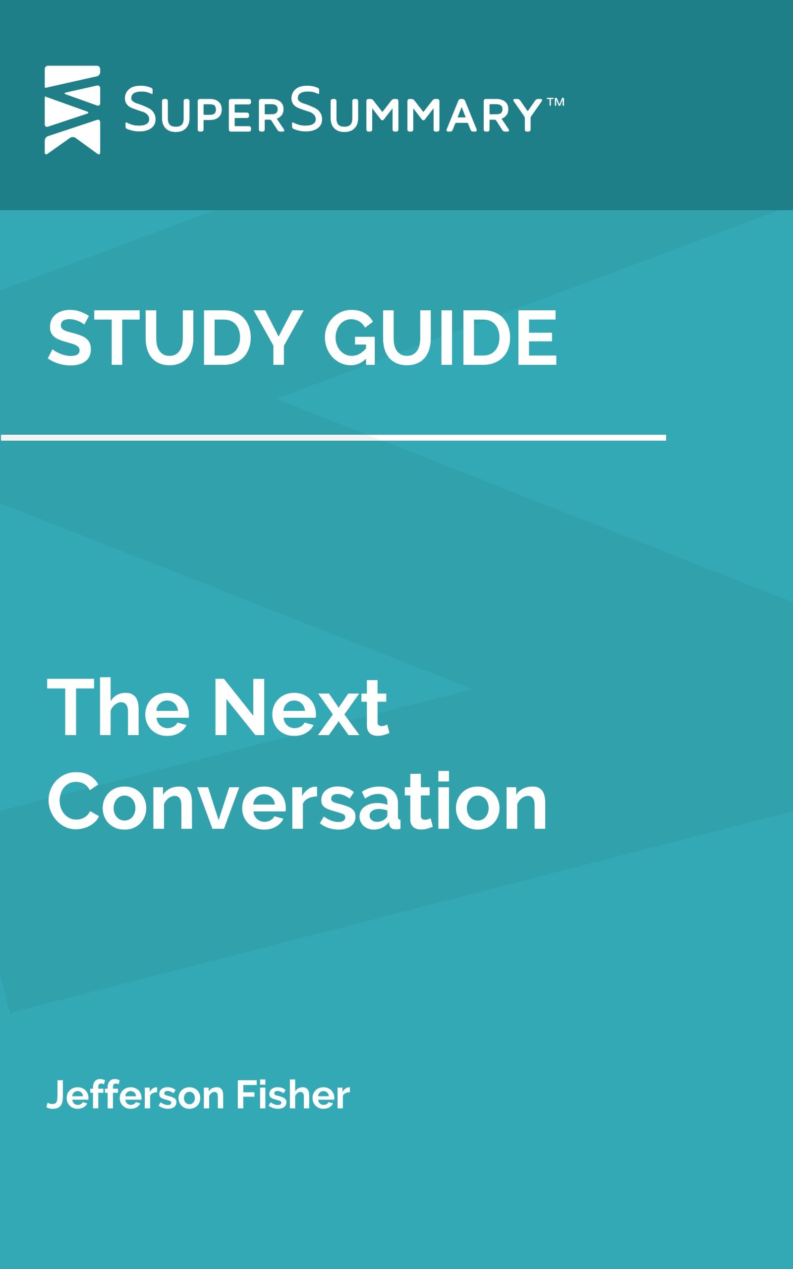 Study Guide: The Next Conversation by Jefferson Fisher (SuperSummary)