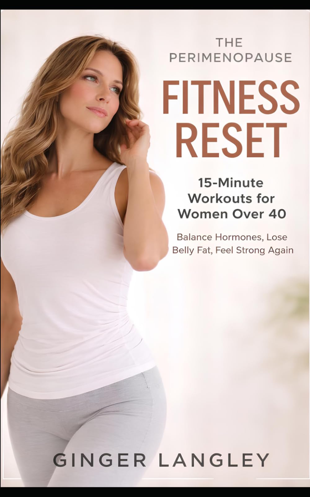 The Perimenopause Fitness Reset: 15-Minute Workouts for Women Over 40 to Balance Hormones, Lose Belly Fat, and Feel Strong Again: 1 (The Menopause Reset Series)