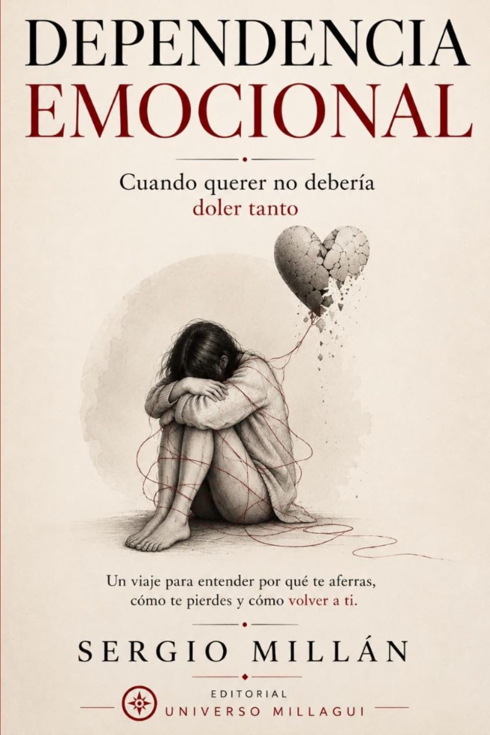 Dependencia Emocional: Cuando querer no debería doler tanto (COLECCIÓN SANAR PARA ELEGIR)