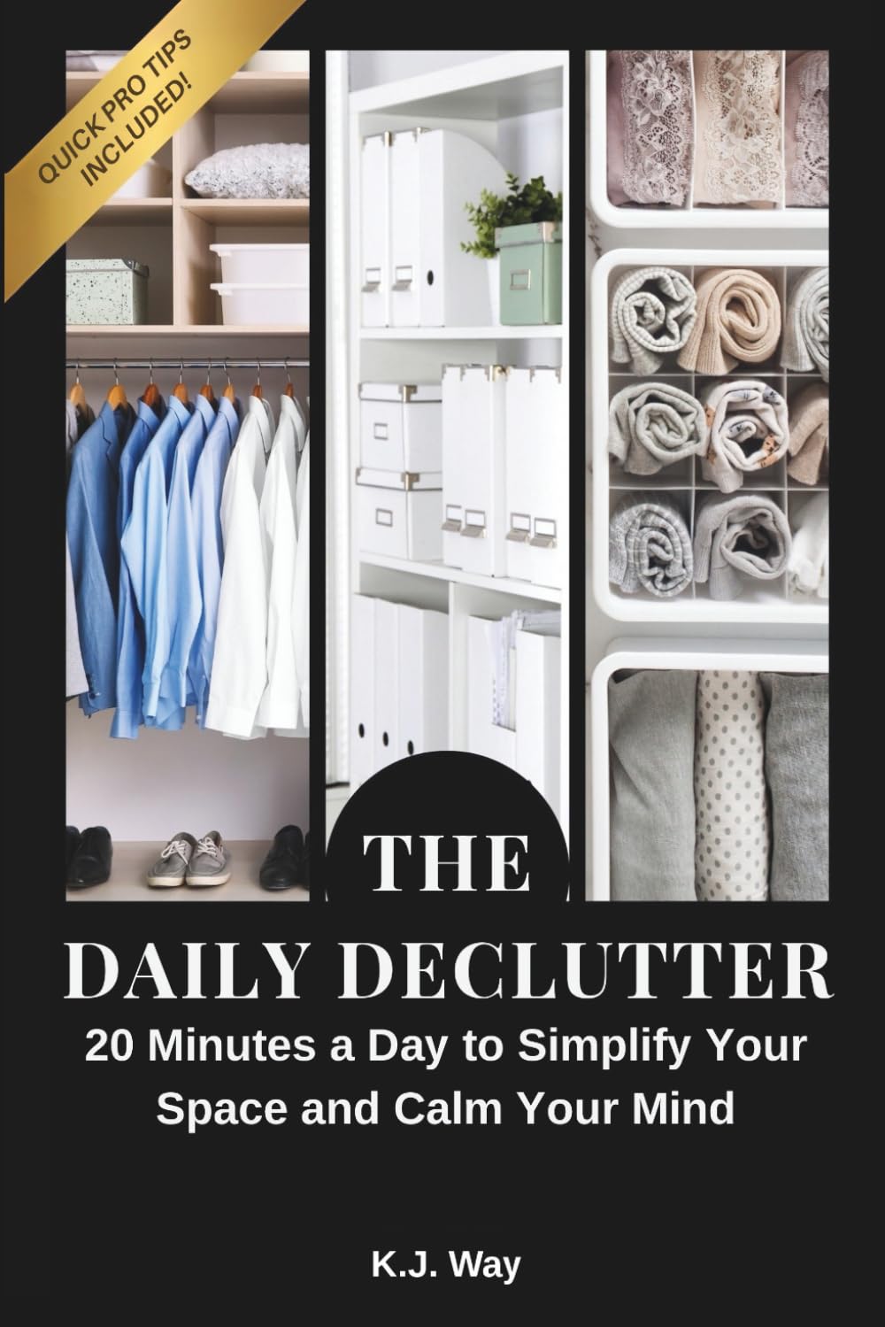 The Daily Declutter: 20 Minutes a Day to Simplify Your Space and Calm Your Mind