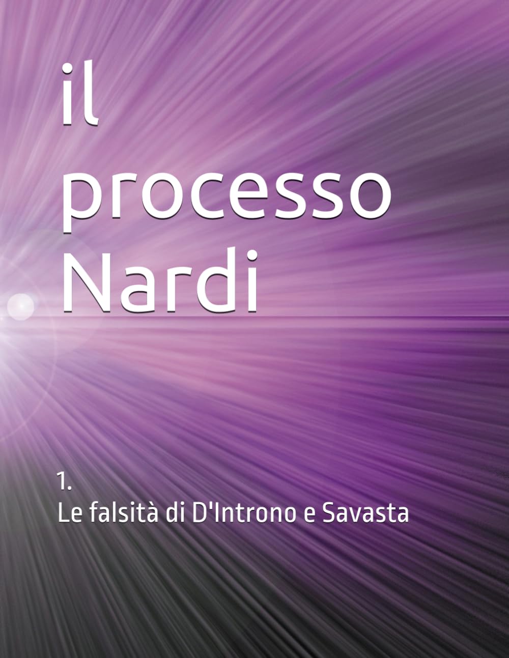 il processo Nardi: Le falsità di D'Introno e Savasta