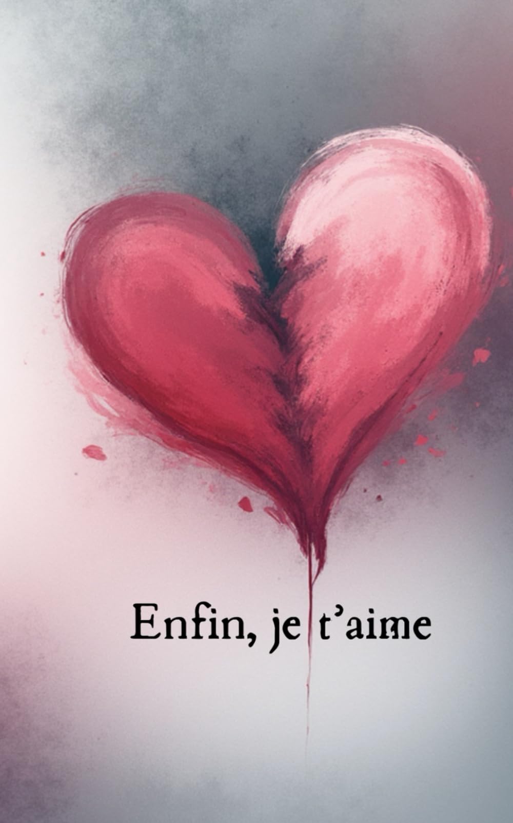 Enfin, Je T’aime (À Lire Entre Deux)
