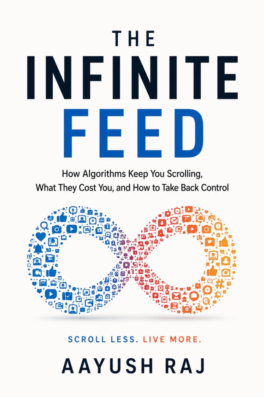 THE INFINITE FEED: How Doomscrolling Hijacked Human Attention and How to Take Your Mind Back