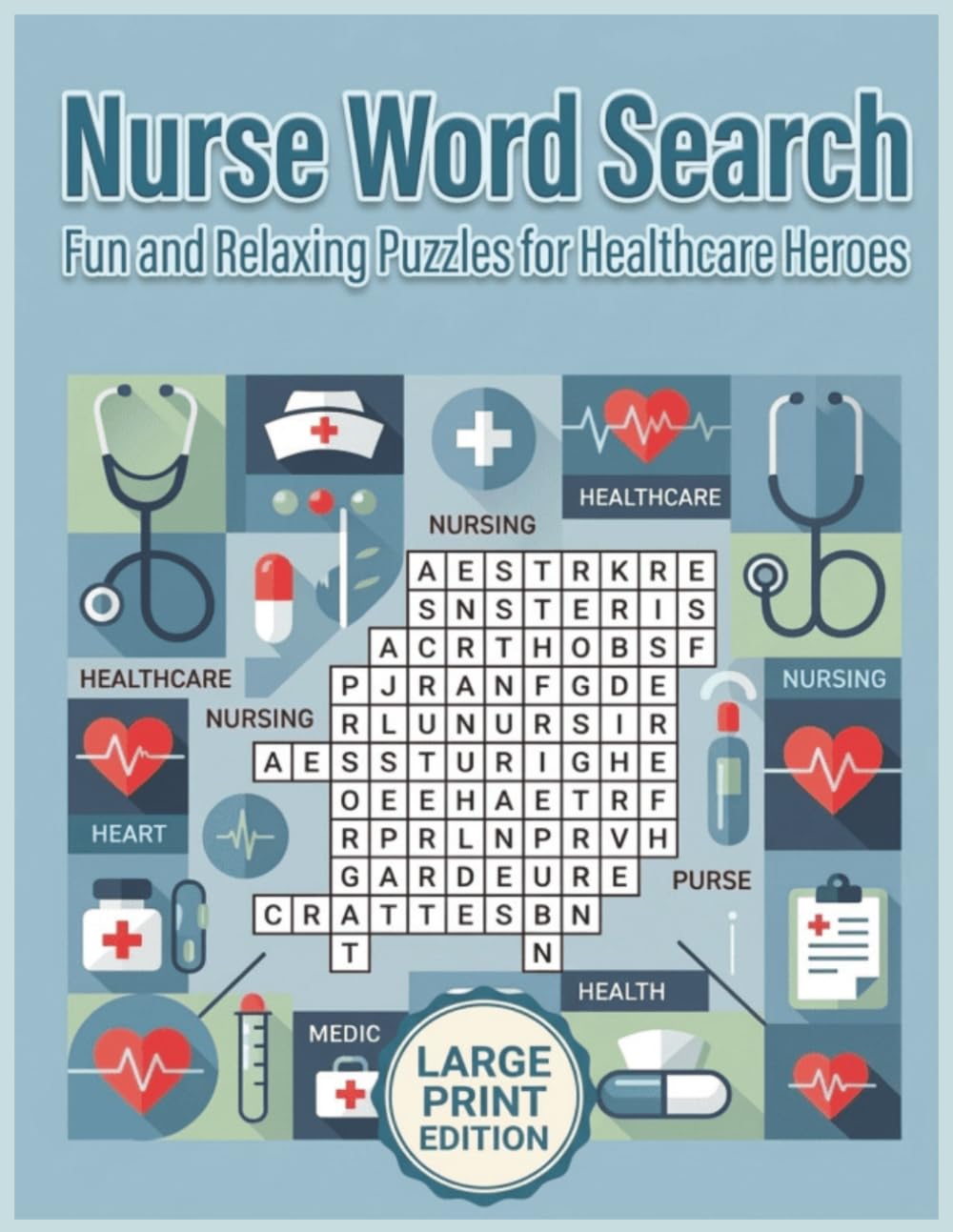 Nurse Word Search: Large Print Puzzles for Healthcare Heroes: Fun Brain Games with 50 Nursing-Themed Word Searches - Perfect Gift for Nurses, Nursing Students, and Medical Professionals