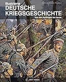 Illustrierte deutsche Kriegsgeschichte: Von den Anfängen bis heute
