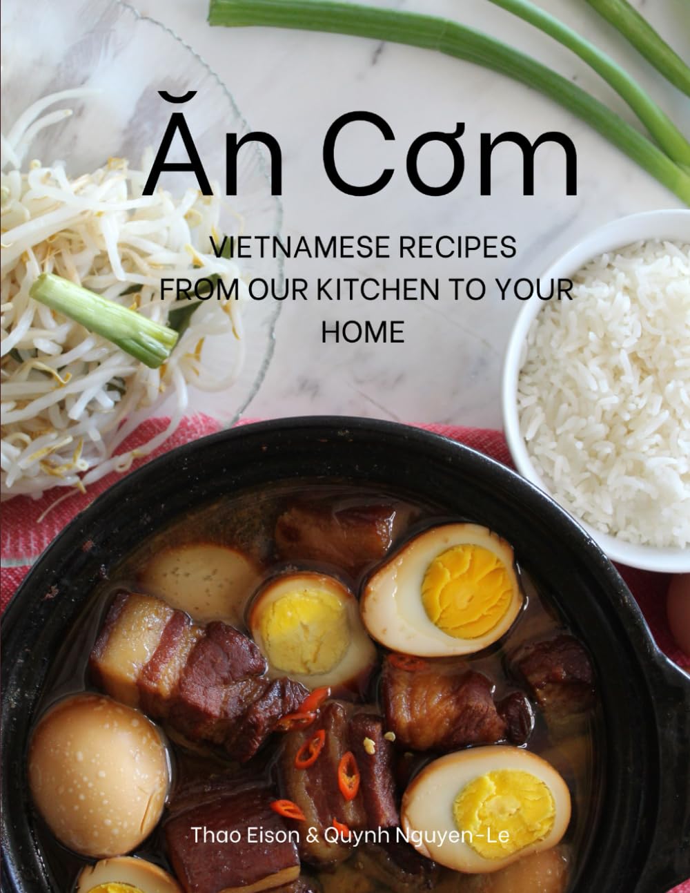 An Com: Vietnamese Recipes from Our Kitchen to Your Home
