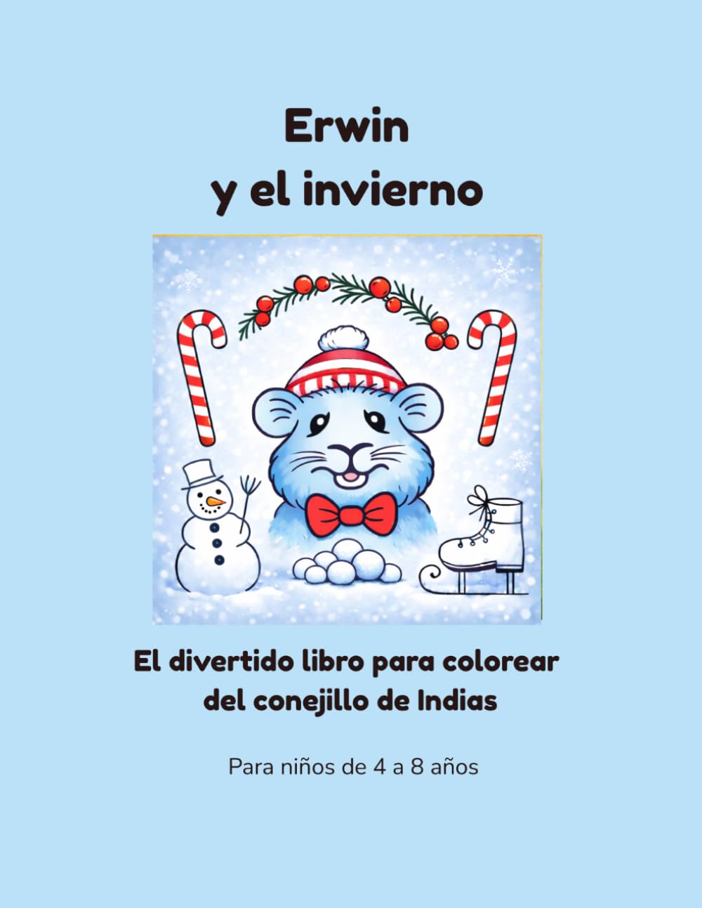 Erwin y el invierno: El divertido libro para colorear del conejillo de Indias (Erwin y su familia – Libros para colorear)