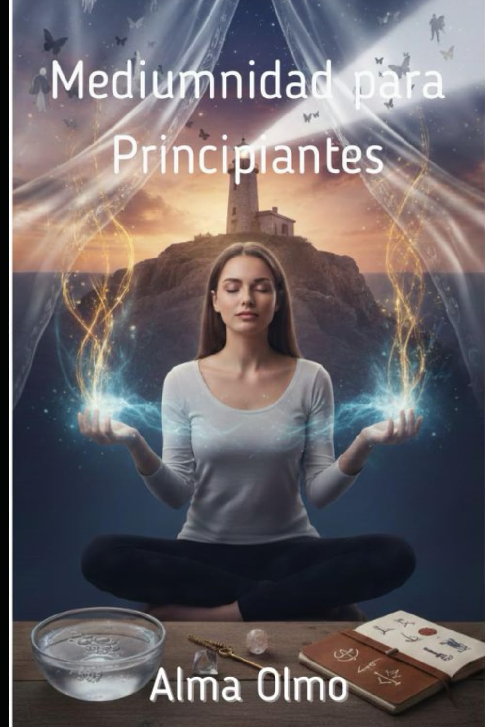 Mediumnidad para principiantes: Cómo recibir mensajes de tus guías espirituales y activar tus habilidades psíquicas