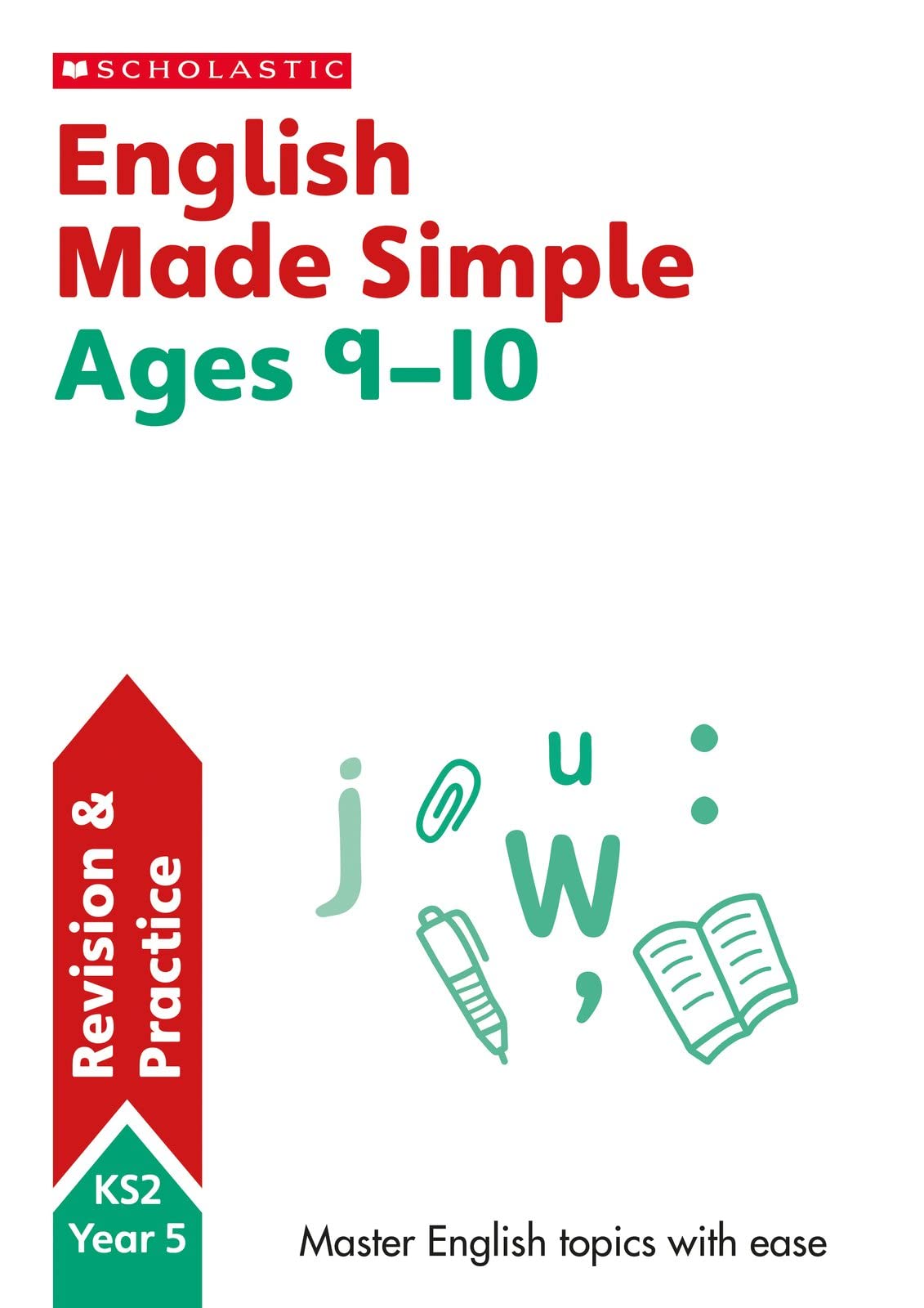 English Practice and Revision Workbook For Ages 9-10 (Year 5) Covers all key topics with answers (SATs Made Simple)