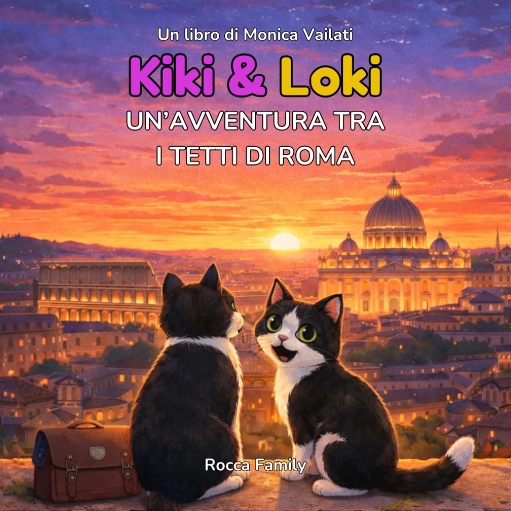 Kiki e Loki - Un avventura tra i tetti di Roma: Un viaggio illustrato per bambini tra i monumenti di Roma con piccoli dettagli nascosti da scoprire