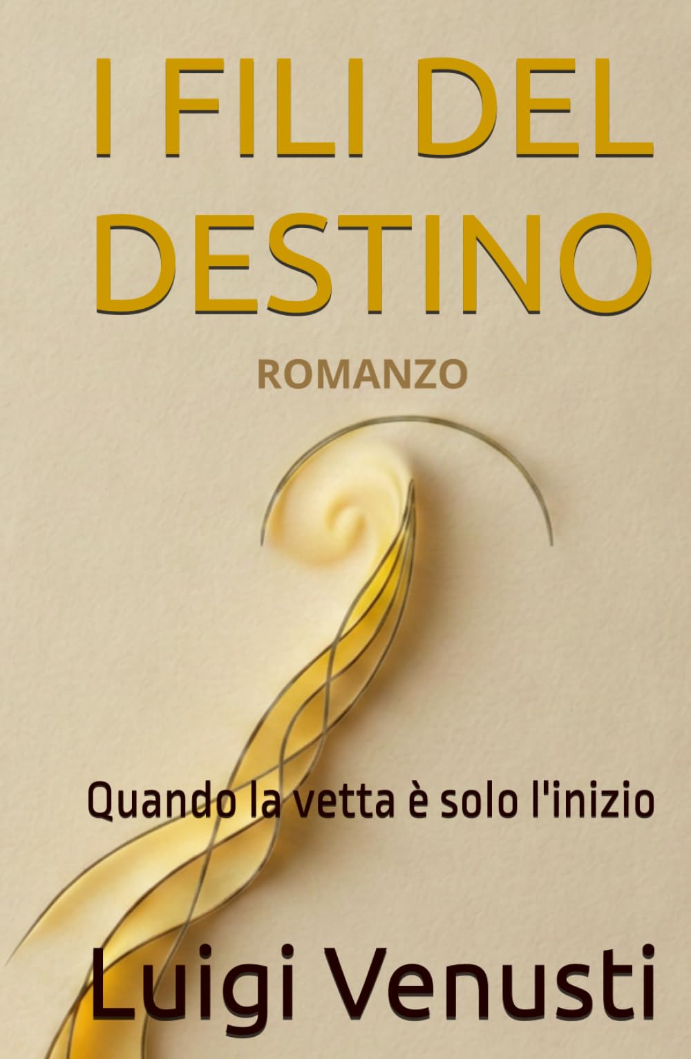 I FILI DEL DESTINO: Quando la vetta è solo l'inizio (Triologia della libertà)