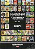  La raccolta completa degli album Panini 1960-2004 INDICI La Gazzetta dello Sport