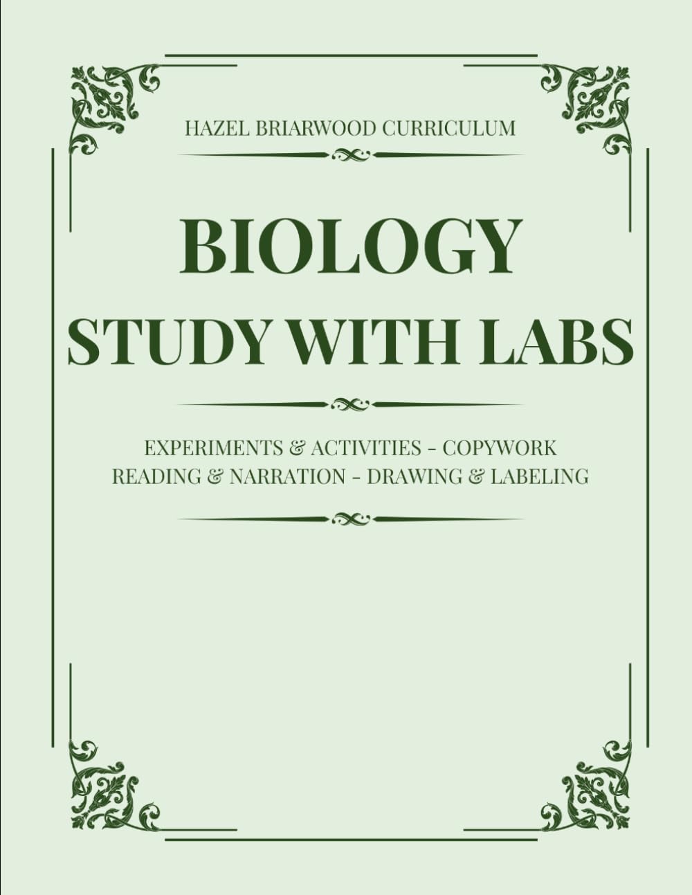Biology Study with Labs: Experiments & Activities, Copywork, Reading & Narration, Drawing & Labeling (Hazel Briarwood Curriculum)