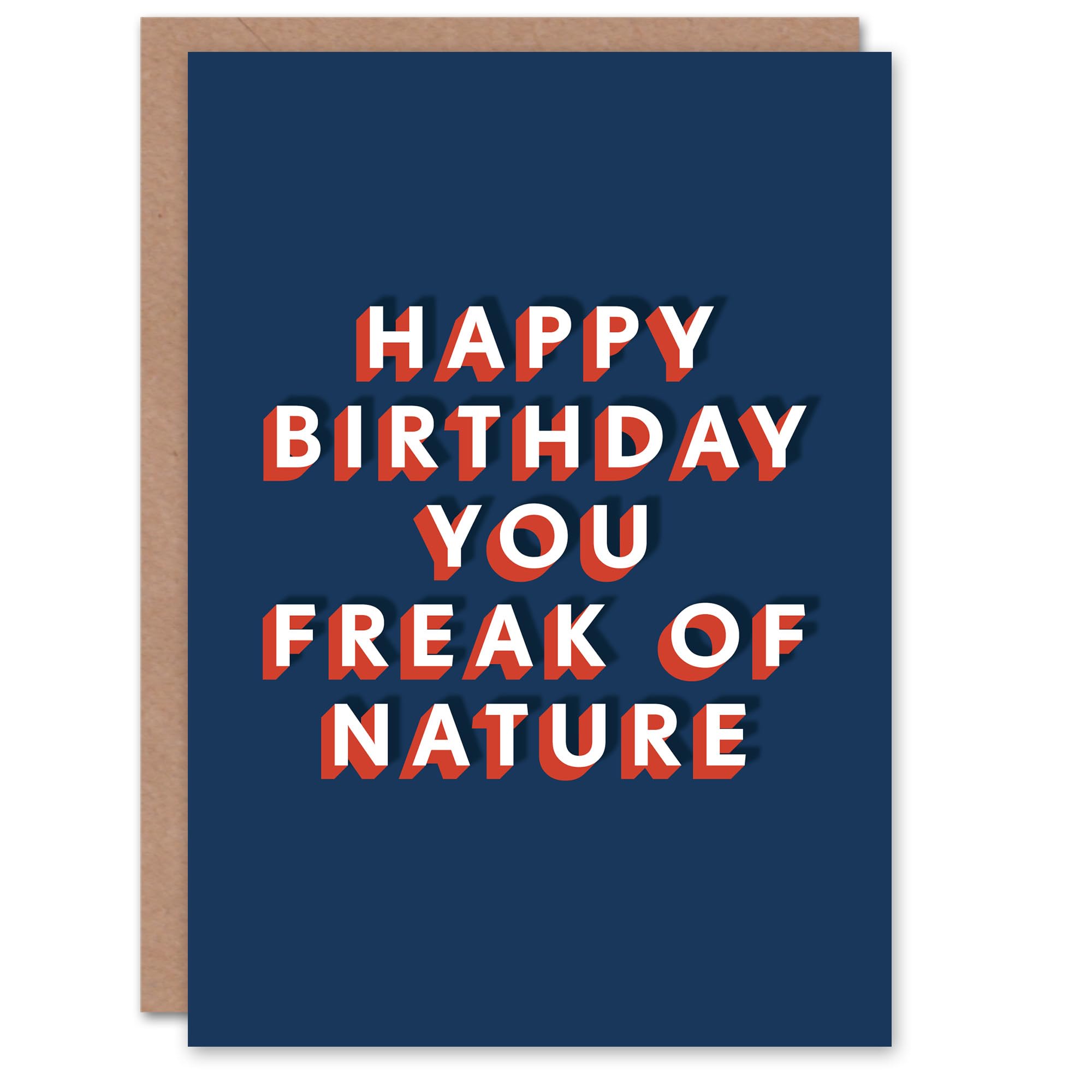 Artery8 You Freak Of Nature Funny Bold Cheeky For Him Birthday Card