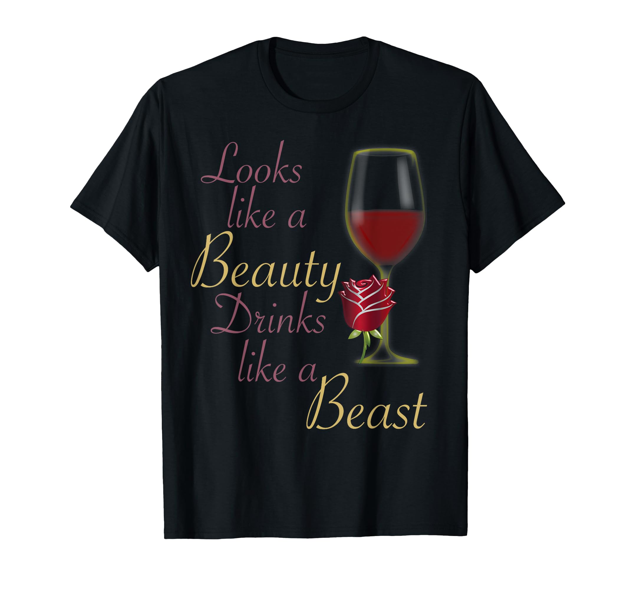 Looks Like a Beauty Drinks Like a Beast Shirt T-Shirt