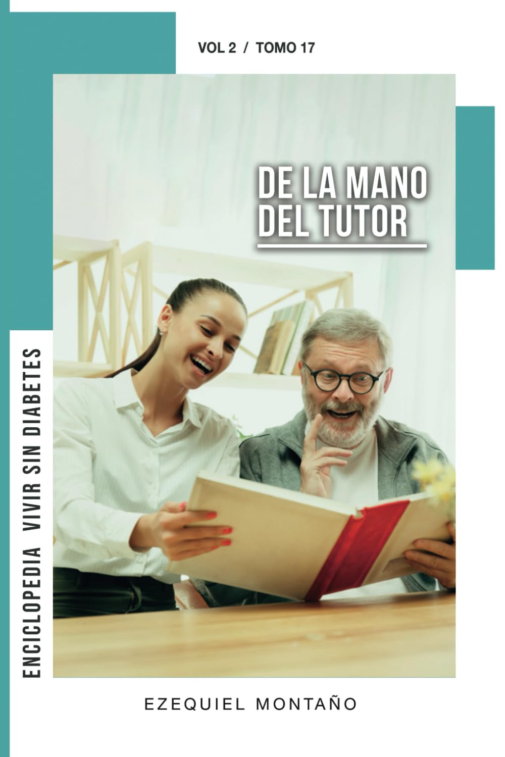 Enciclopedia Vivir Sin Diabetes, la prevención, mejor que la medicación vol. II: Tomo 17 De la mano del Tutor (Spanish Edition)      Paperback – December 30, 2024