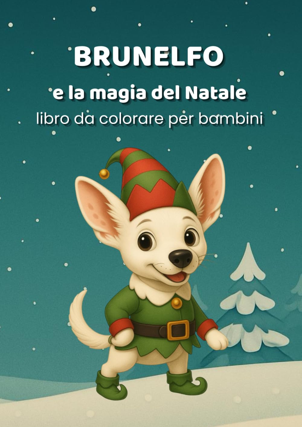 Brunelfo e la magia del Natale: libro da colorare per bambini dai 3 ai 5 anni