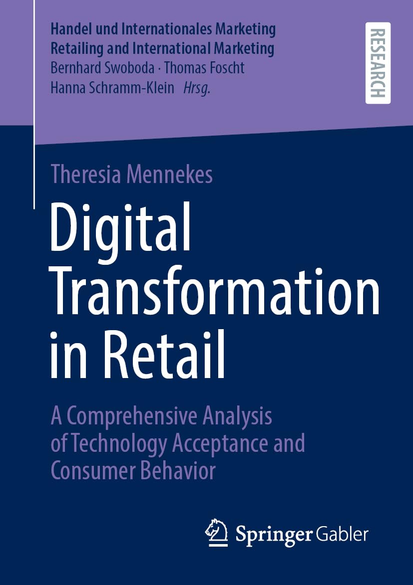 Digital Transformation in Retail: A Comprehensive Analysis of Technology Acceptance and Consumer Behavior (Handel und Internationales Marketing Retailing and International Marketing)