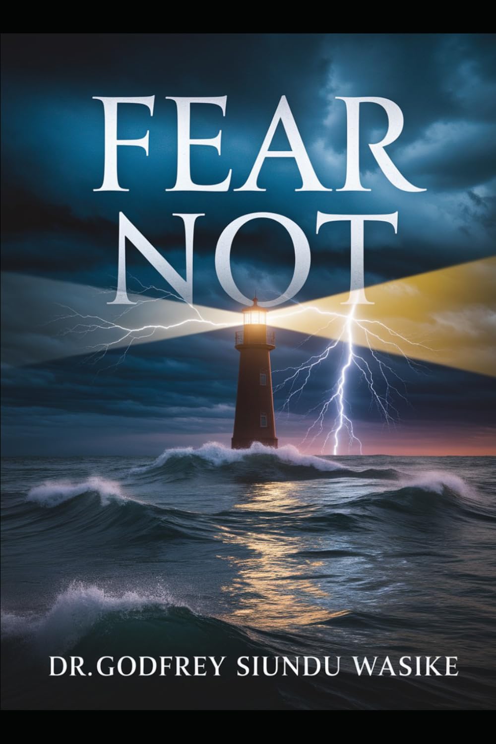 FEAR NOT: Finding Courage and Faith Amid Life's Storms