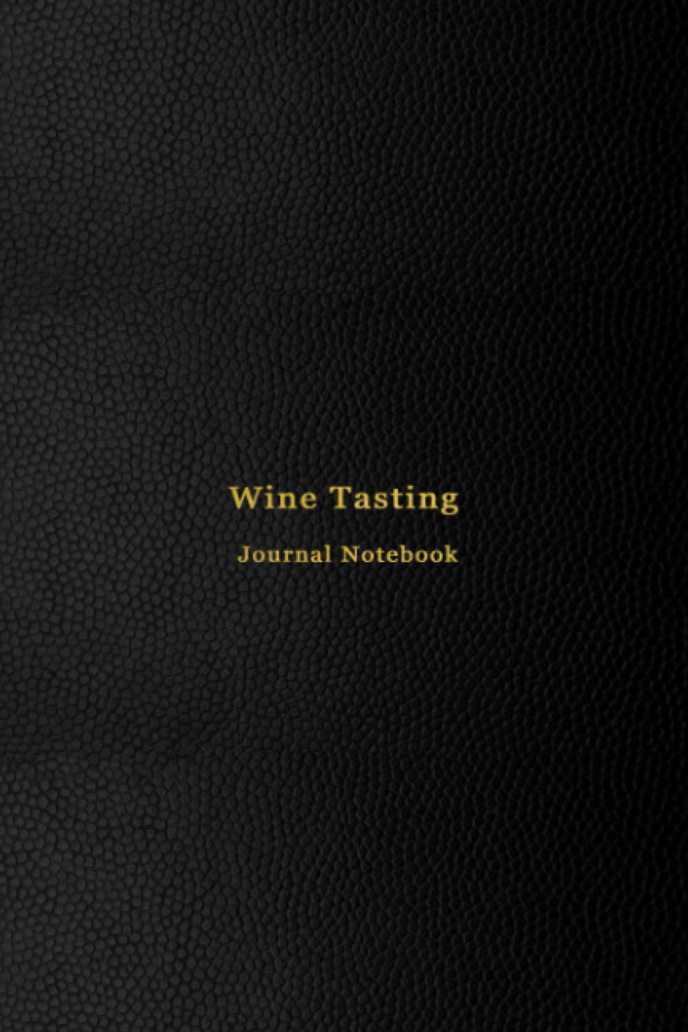 Wine Tasting Journal Notebook: Wine lovers Tasting score sheet and log book for wine lovers | Ultimate wine tasting party book