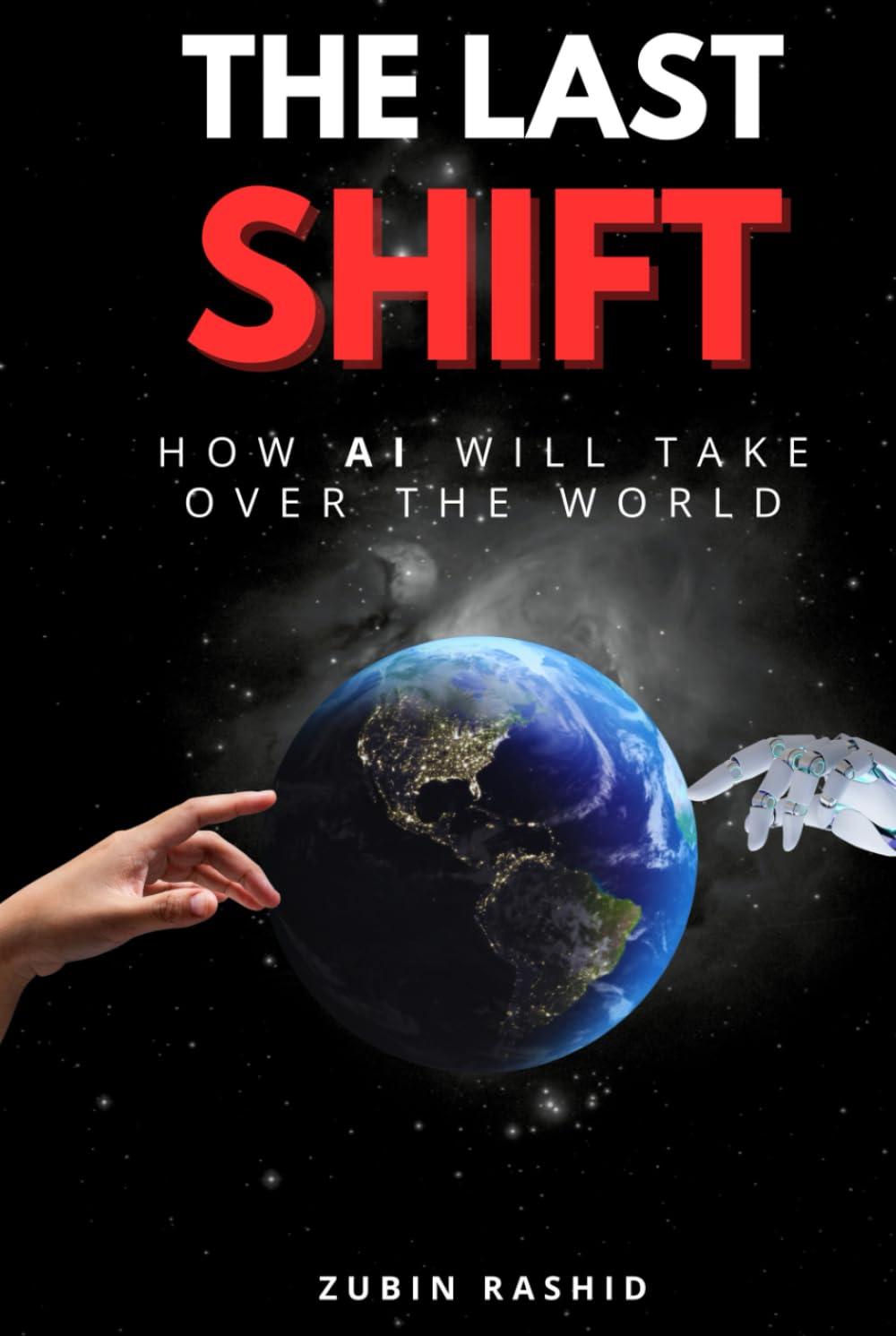 The Last Shift: How AI Will Take Over the World