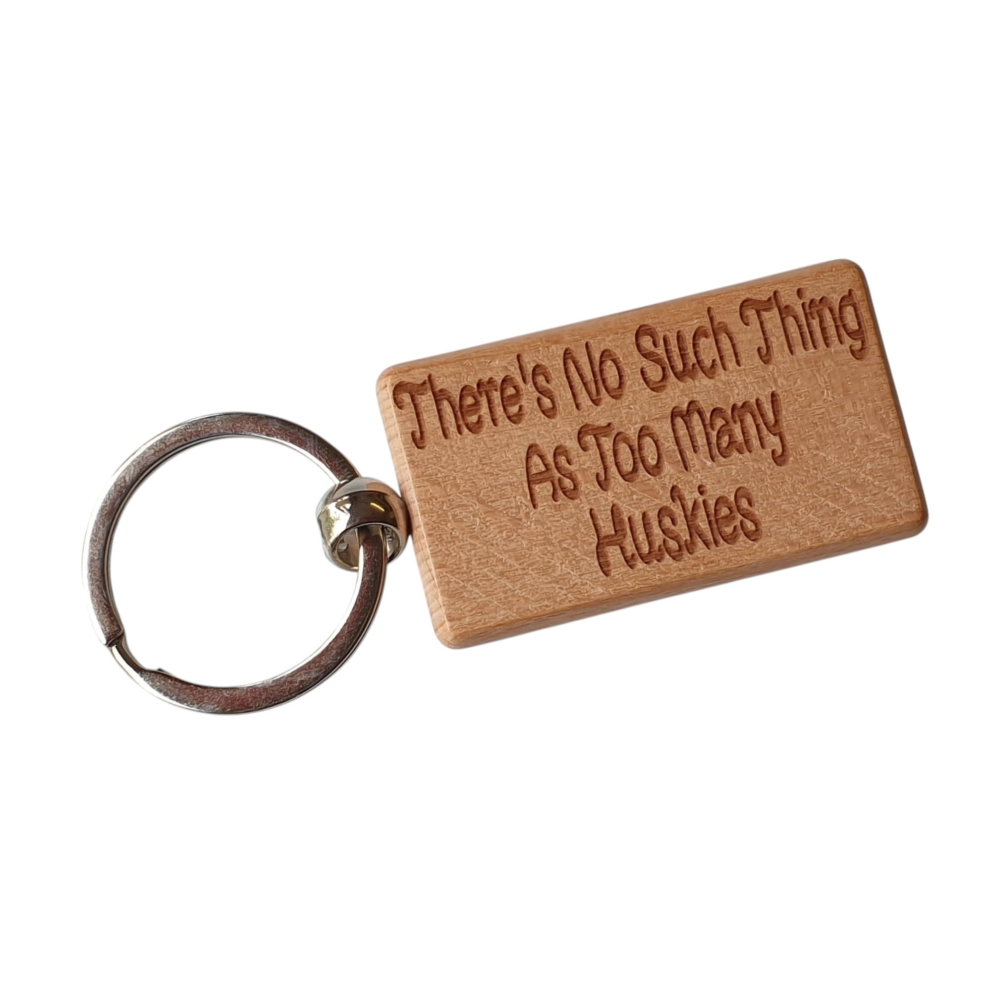 Decalarama Brown Husky Keyring Gift There's No Such Thing As Too Many Huskies Nice Wooden Cute Engraved Wood Key Fob Novelty Dog Pet Owner Present
