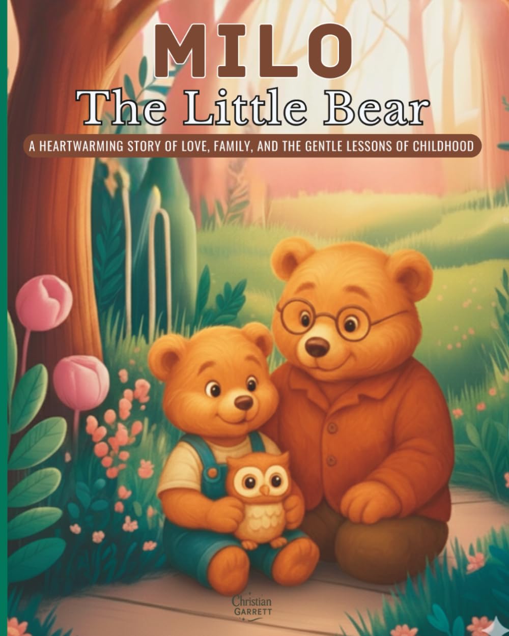 Milo the Little Bear: A Heartwarming Story of Love Family and the Gentle Lessons of Childhood