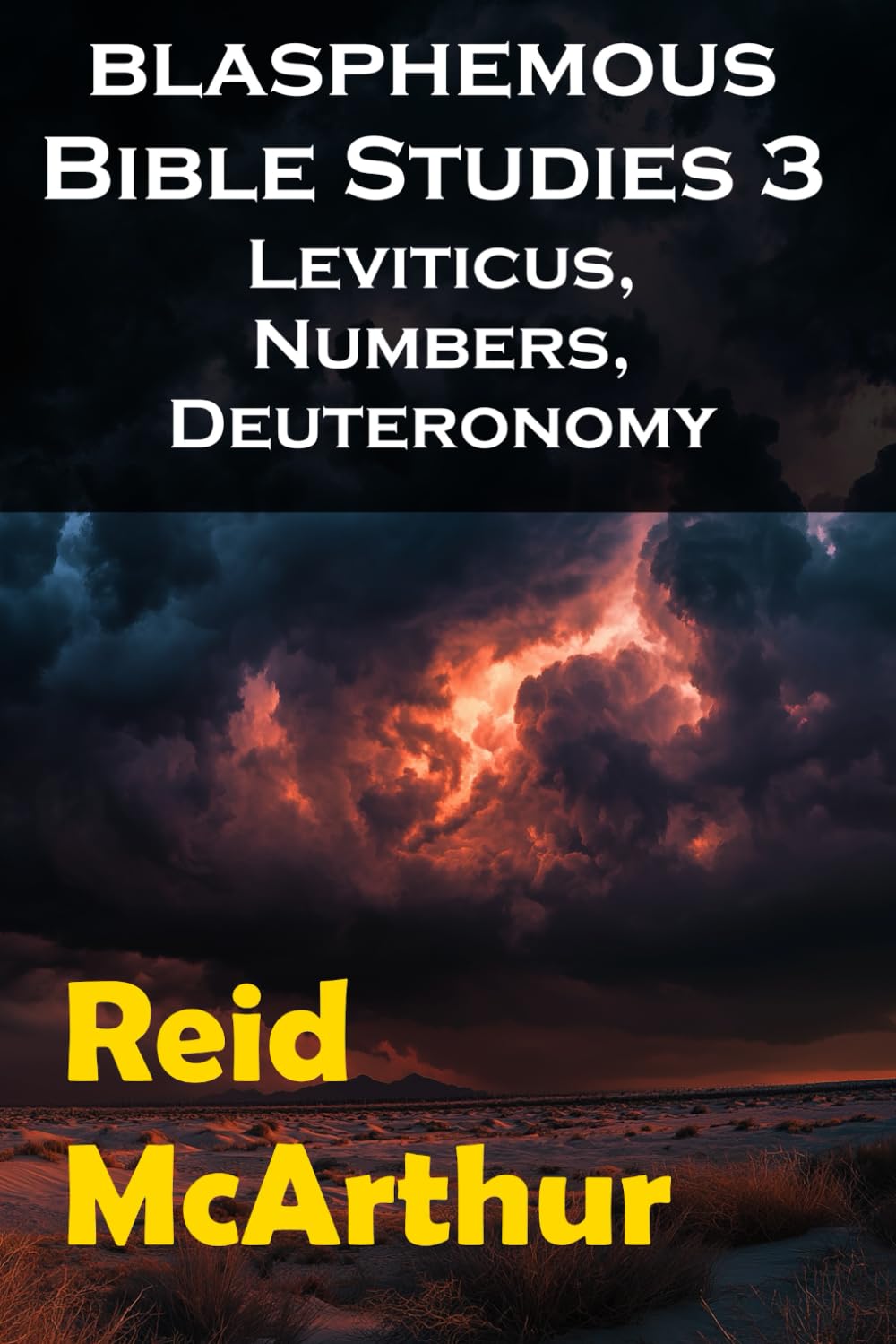 BLASPHEMOUS BIBLE STUDIES 3: Atheist Commentary on the Books of Leviticus, Numbers, and Deuteronomy