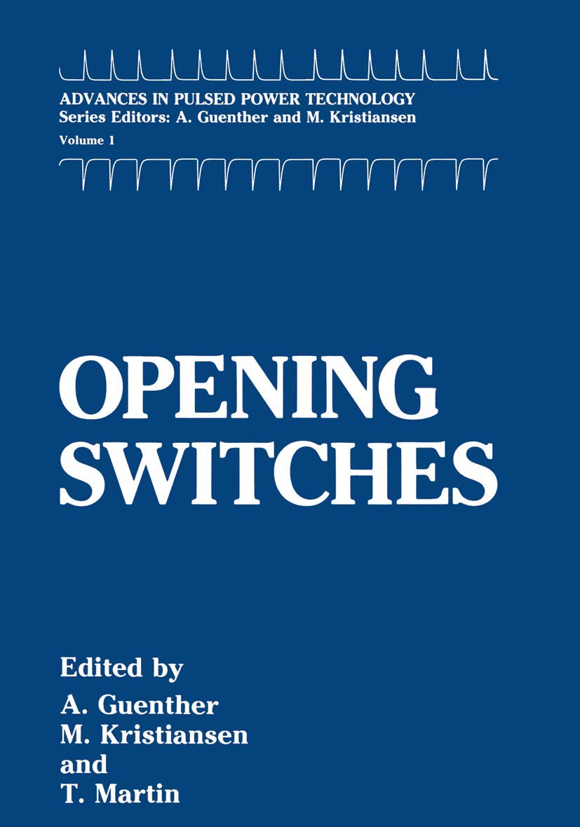 Opening Switches: 1 (Advances in Pulsed Power Technology, 1)