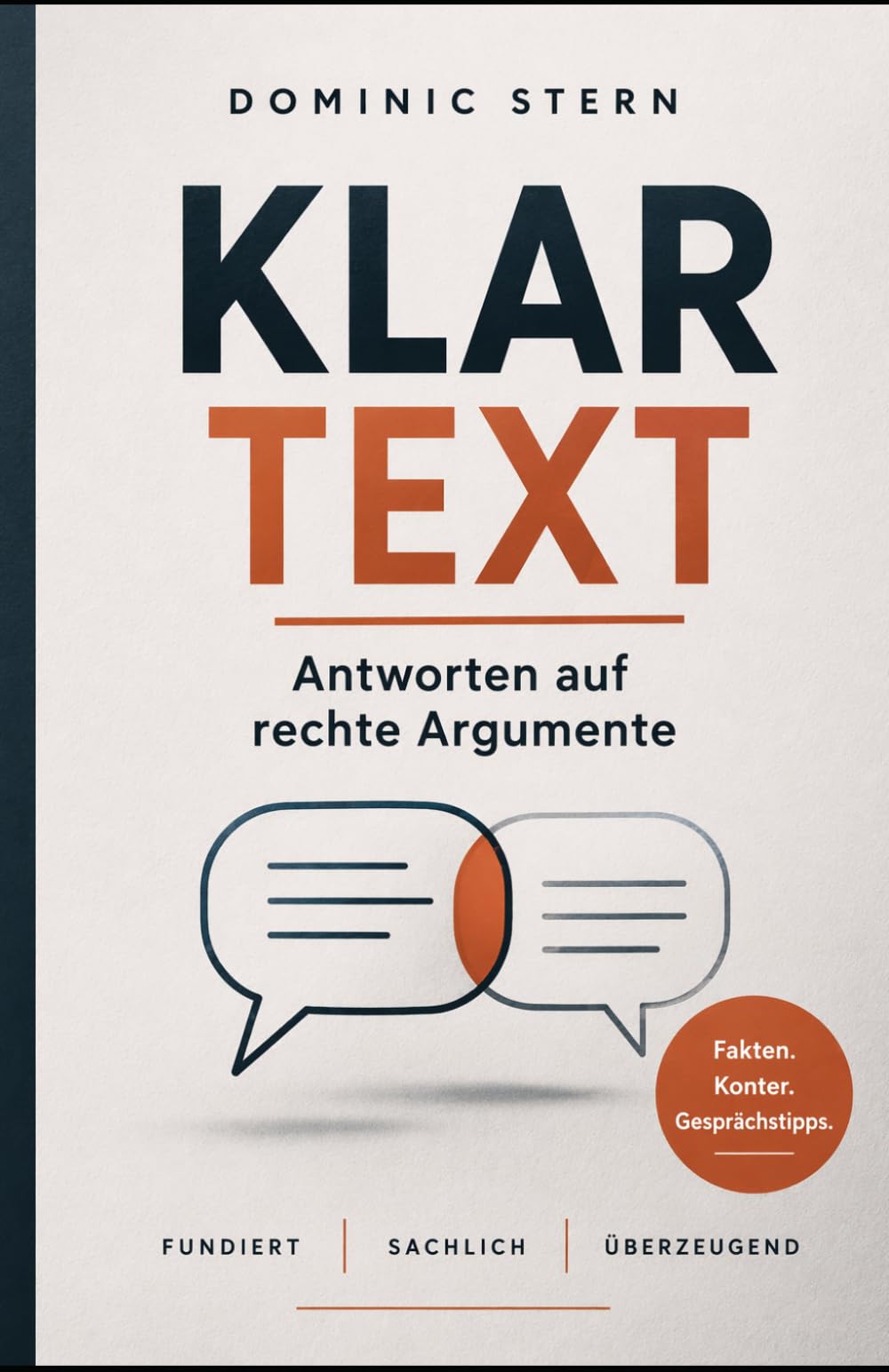Klartext: Antworten auf rechte Argumente – für alle, die in solche Gespräche geraten und nachher denken: „Ich hätte doch was sagen sollen."
