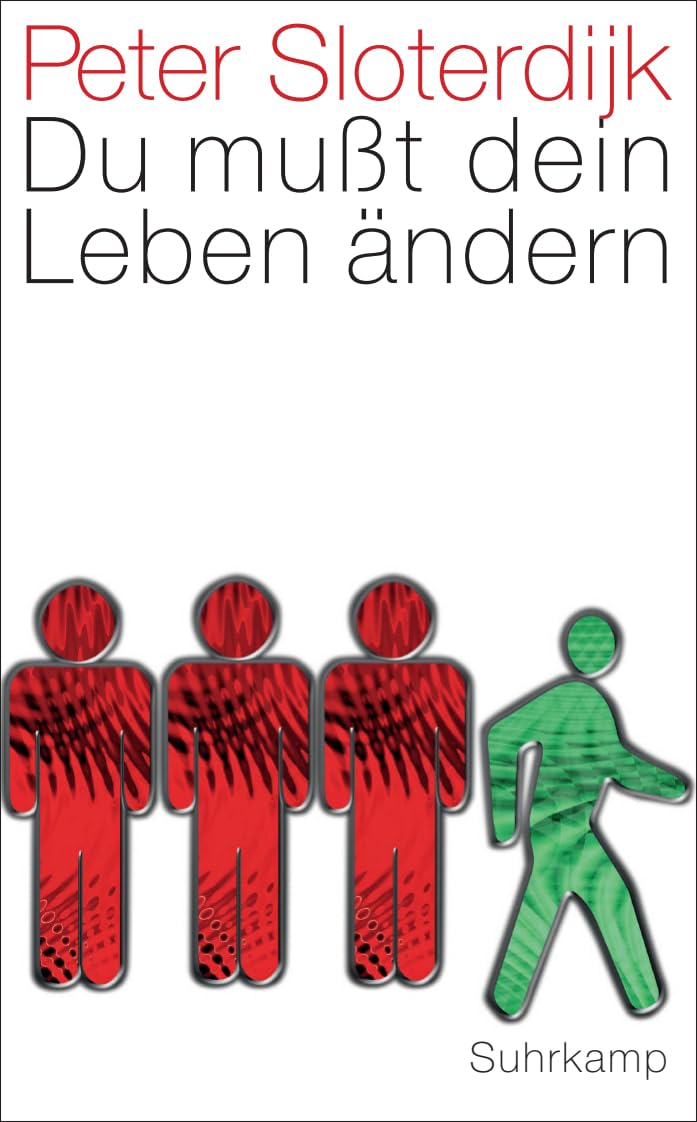 Du musst dein Leben andern: Über Anthropotechnik
