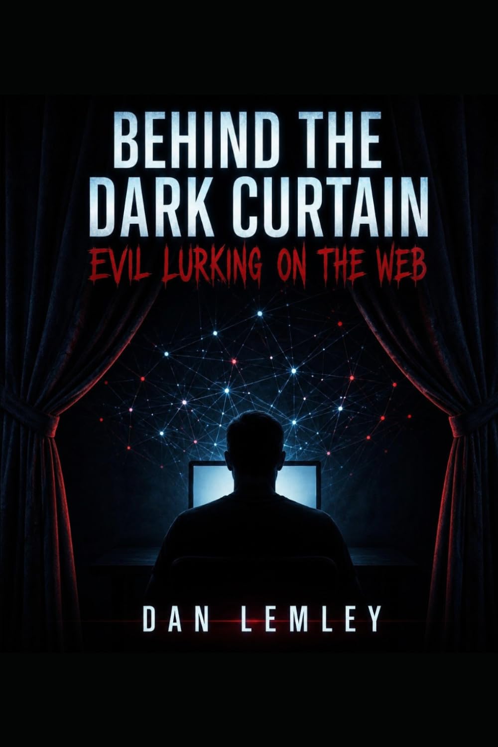 Behind the Dark Curtain: Evil Lurking on the Web