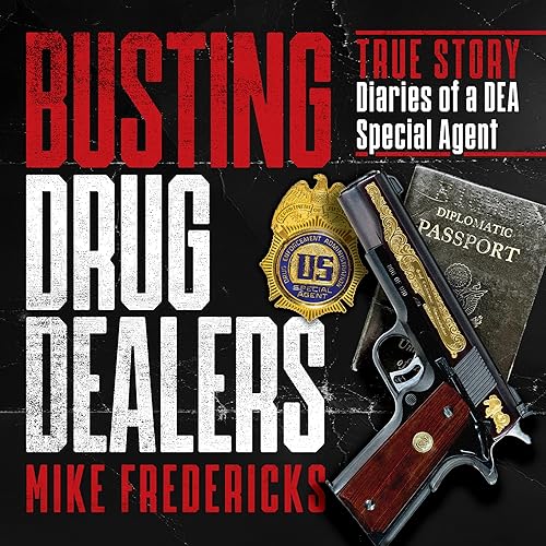 Busting Drug Dealers: Diaries of a DEA Special Agent
