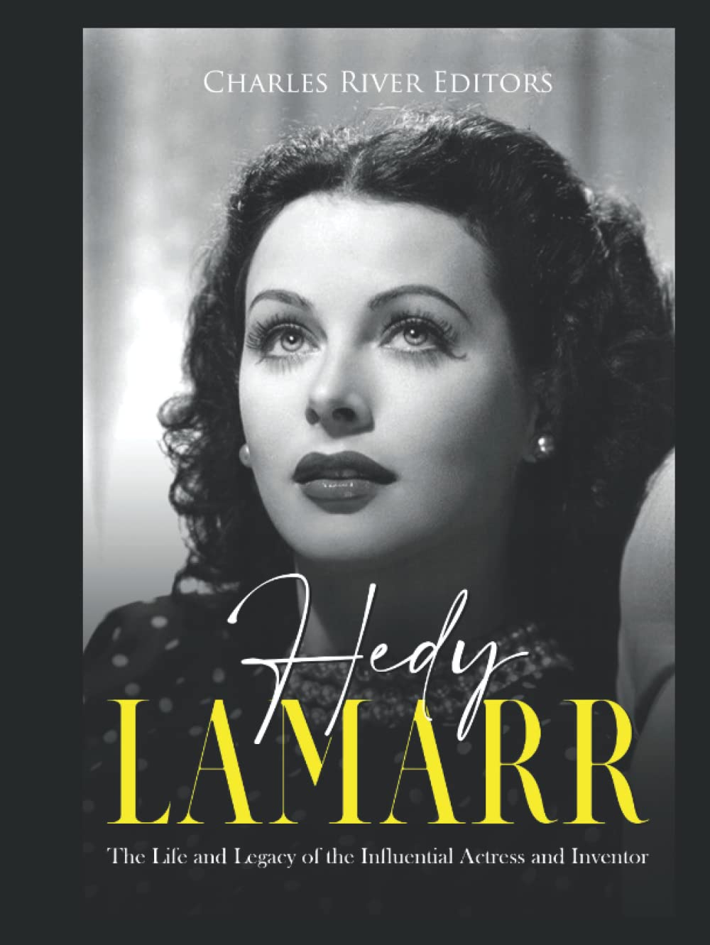 Hedy Lamarr: The Life and Legacy of the Influential Actress and Inventor
